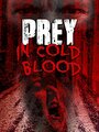 Prey, in Cold Blood (2016) скачать бесплатно в хорошем качестве без регистрации и смс 1080p