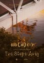 Two Steps Away (2016) трейлер фильма в хорошем качестве 1080p Two Steps Away (2016) трейлер фильма в хорошем качестве 1080p