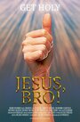 Смотреть «Jesus, Bro!» онлайн фильм в хорошем качестве