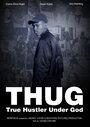 T.H.U.G: True Hustler Under God (2016) скачать бесплатно в хорошем качестве без регистрации и смс 1080p