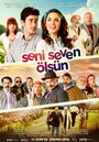 Seni Seven Ölsün (2016) скачать бесплатно в хорошем качестве без регистрации и смс 1080p Seni Seven Ölsün (2016) скачать бесплатно в хорошем качестве без регистрации и смс 1080p