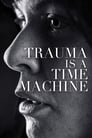 Trauma Is a Time Machine (2018)